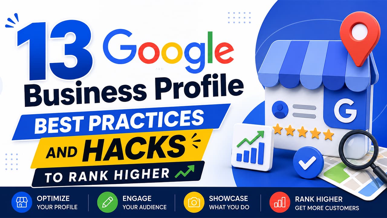 13 Google Business Profile Best Practices and Hacks to Rank Higher