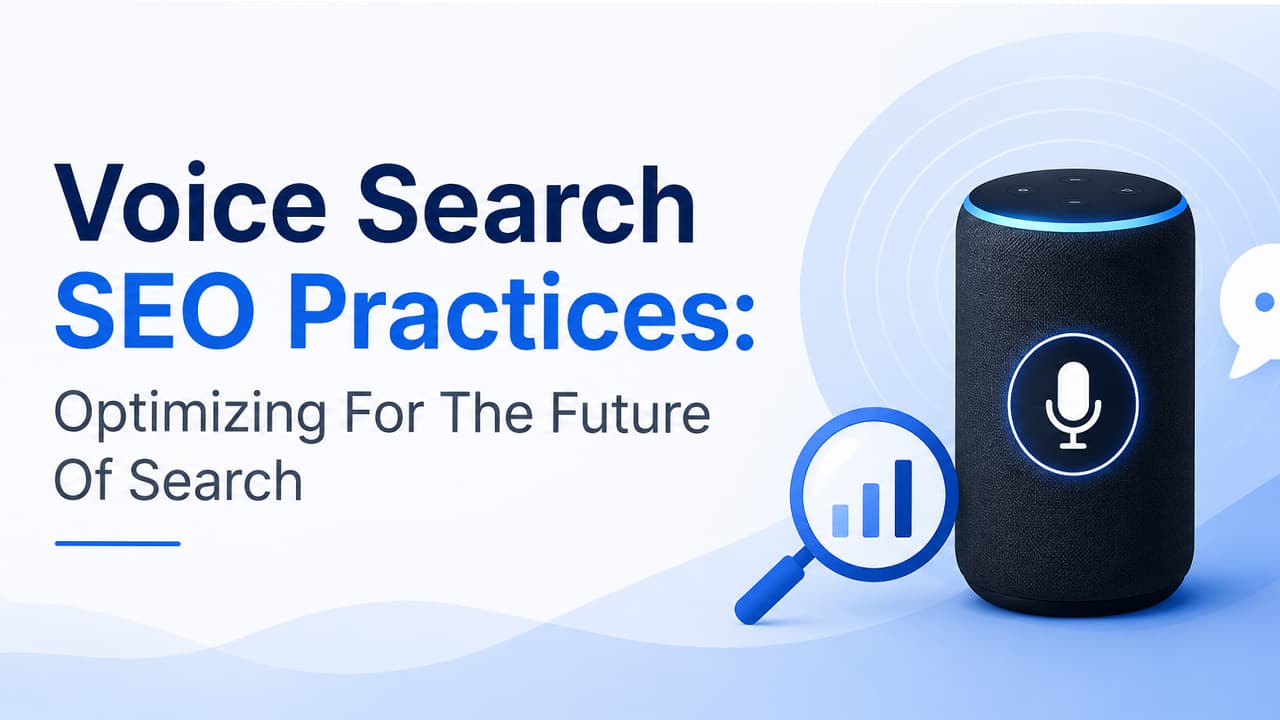 Voice Search SEO Practices: Optimizing For The Future Of Search