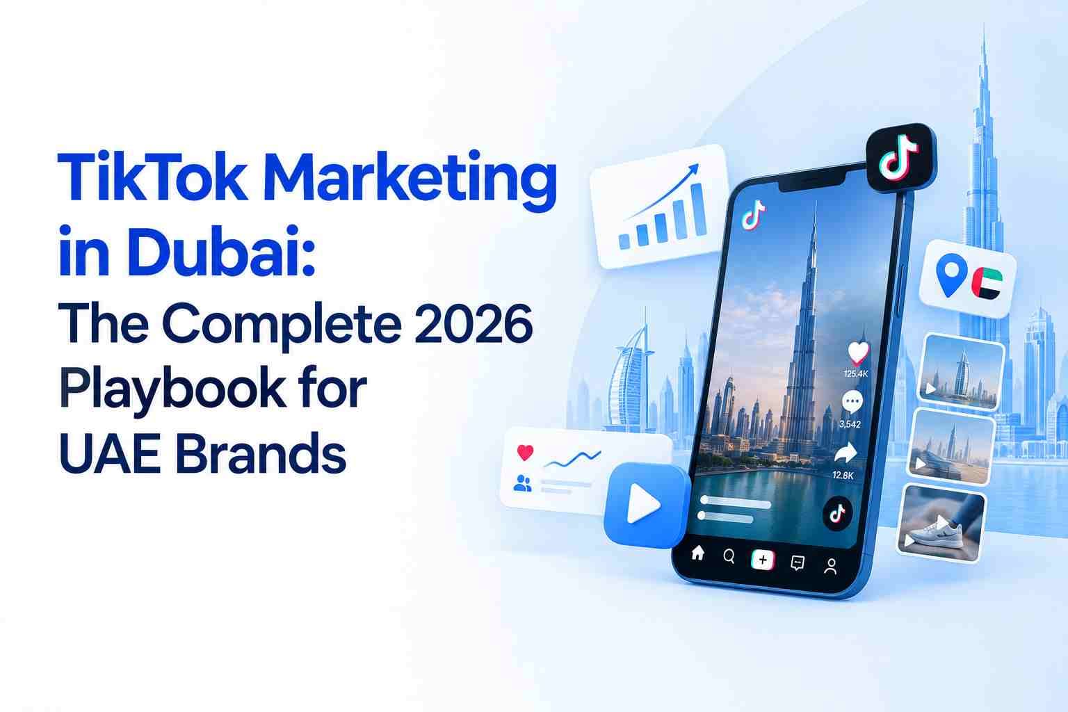 TikTok Marketing in Dubai: The Complete 2026 Playbook for UAE Brands